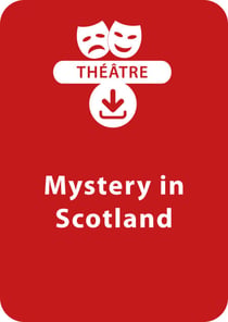Mystery in Scotland - Une saynète de théâtre à télécharger