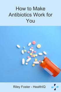 How to Make Antibiotics Work for You