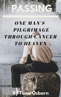 One Man's Pilgrimage Through Cancer To Heaven - Passing, #1