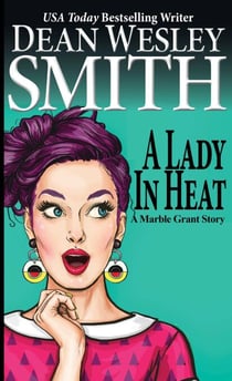 A Lady in Heat: A Marble Grant Story - Marble Grant