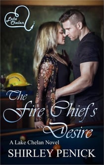The Fire Chief's Desire - Lake Chelan, #5