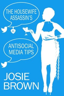 The Housewife Assassin's Antisocial Media Tips - Housewife Assassin, #21
