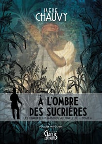 Les Enquêtes d'Hadrien Allonfleur sous le Second Empire - Tome 6 - À l'Ombre des sucrières