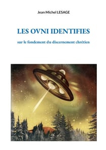 Les ovni identifies - sur le fondement du discernement chrétien