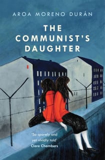 The Communist's Daughter - A 'remarkably powerful' novel set in East Berlin