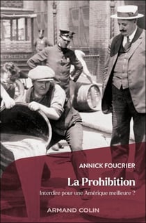 La Prohibition - Interdire pour une Amérique meilleure ?