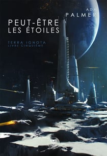 Peut-être les étoiles - Terra Ignota, livre cinquième