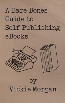 A Bare Bones Guide to Self Publishing eBooks - Bare Bones Guides, #2