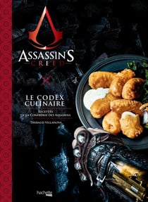 Assassin's Creed, Le Codex Culinaire - Recettes de la Confrérie des Assassins