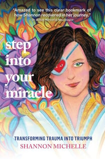 Step Into Your Miracle: Transforming Trauma into Triumph
