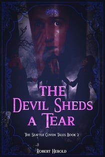 The Devil Sheds A Tear - The Seattle Coven Tales, #2