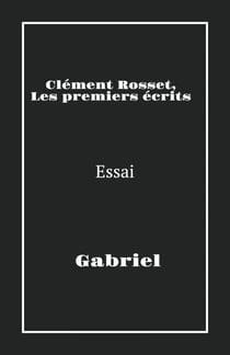 Clément Rosset, les premiers écrits - Essais