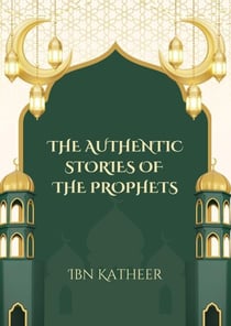 The Authentic Stories of the Prophets