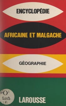 Encyclopédie africaine et malgache : Géographie - Géographie