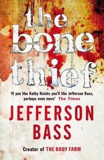 The Bone Thief - A Body Farm Thriller