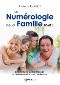 La Numérologie de la Famille, Tome 1 - Une meilleure communication avec ses Enfants