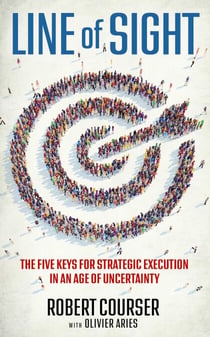 Line of Sight - The Five Keys for Strategic Execution in an Age of Uncertainty