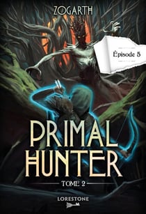 Primal Hunter - Tome 2 Episode 5