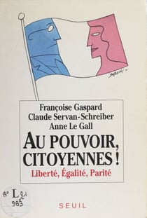Au pouvoir, citoyennes ! - Liberté, égalité, parité