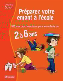 Préparez votre enfant à l'école - 500 jeux psychomoteur pour les enfant de 2 à 6 ans