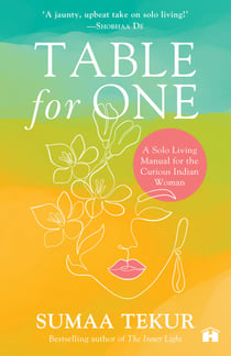 Table for One - A Solo Living Manual for the Curious Indian Woman