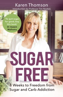 Sugar Free - 8 Weeks to Freedom from Sugar and Carb Addiction