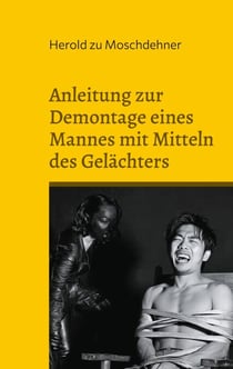 Anleitung zur Demontage eines Mannes mit Mitteln des Gelächters - Aus dem Leben der Domina Lalutschka