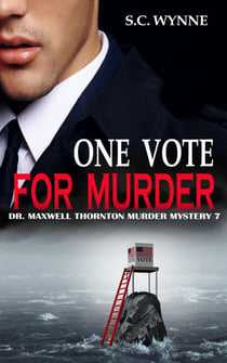 One Vote for Murder - Dr. Maxwell Thornton Murder Mysteries, #7