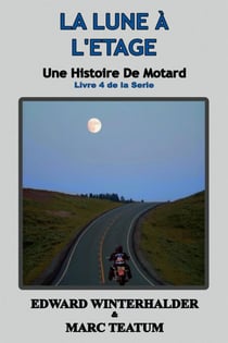 La Lune À L'étage: Une Histoire De Motard (Livre 4 De La Serie) - Une Histoire De Motard, #4