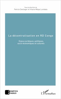 La décentralisation en RD Congo - Enjeux juridiques, politiques, socio-économiques et culturels