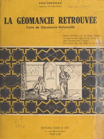 La géomancie retrouvée - Traité de géomancie rationnelle