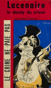 Lacenaire - Le dandy du crime