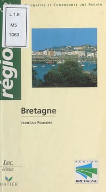 Bretagne : Connaître et comprendre une région - Édition 1997