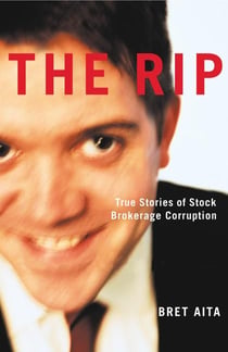 Rip, The - True Stories of Stock Brokerage Corruption