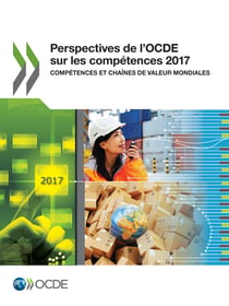 Perspectives de l'OCDE sur les compétences 2017 - Compétences et chaînes de valeur mondiales