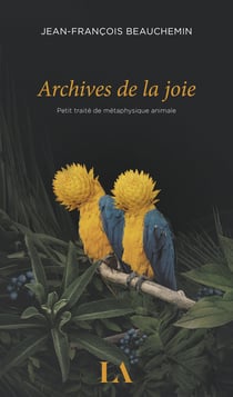 Archives de la joie - Petit traité de métaphysique animale