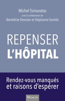 Repenser l'hôpital - Rendez-manqués et raisons d'espérer