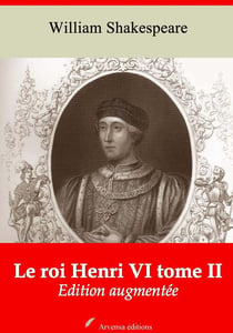 Le Roi Henri VI tome II – suivi d'annexes - Nouvelle édition 2019