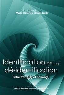 Identification de..., dé-identification - Entre trace(s) et fiction(s)