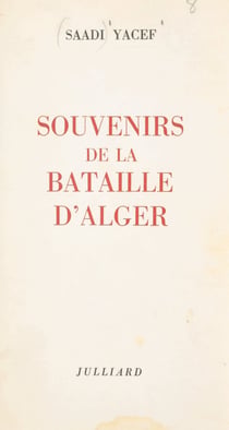 Souvenirs de la bataille d'Alger - Décembre 1956 - septembre 1957