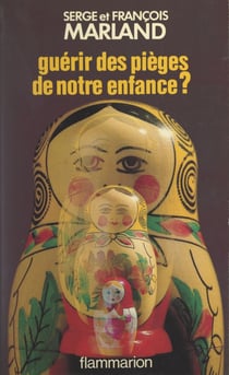 Guérir des pièges de notre enfance ? - À propos des psychothérapies émotionnelles