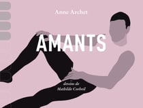 Amants - Catalogue déraisonné de mes coïts en sept cent quarante et une pénétrations