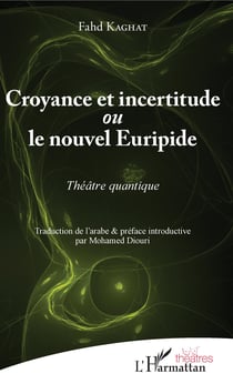 Croyance et incertitude - ou le nouvel Euripide - Théâtre quantique