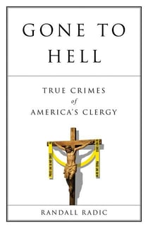 Gone to Hell - True Crimes of America's Clergy