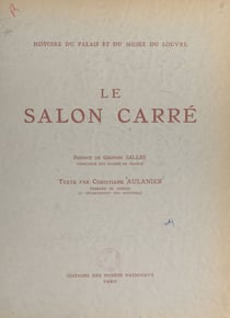 Histoire du Palais et du Musée du Louvre (2) : le salon carré