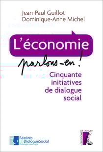 L'économie, parlons-en ! - Cinquante initiatives de dialogue social