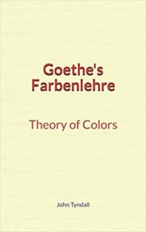 Goethe's Farbenlehre : Theory of Colors
