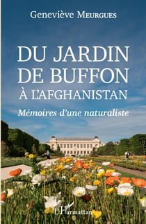 Du jardin de Buffon à l'Afghanistan - Mémoires d'une naturaliste