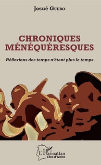 Chroniques ménéquéresques - Réflexions des temps n'étant plus le temps
