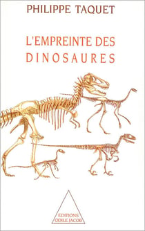 L' Empreinte des dinosaures - Carnets de piste d’un chercheur d’os